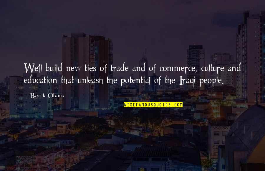 In Lettering Quotes By Barack Obama: We'll build new ties of trade and of In Lettering Quotes By Barack Obama: We'll build new ties of trade and of