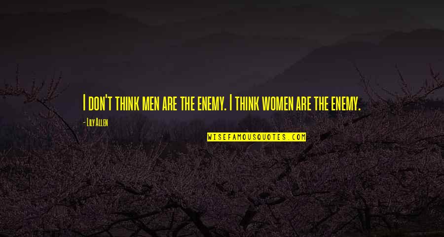 In Lettering Quotes By Lily Allen: I don't think men are the enemy. I