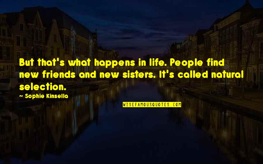 In Life Friends Quotes By Sophie Kinsella: But that's what happens in life. People find