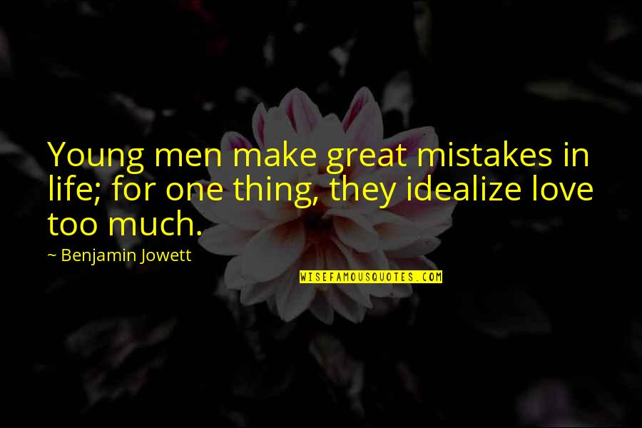 In Life Mistakes Quotes By Benjamin Jowett: Young men make great mistakes in life; for