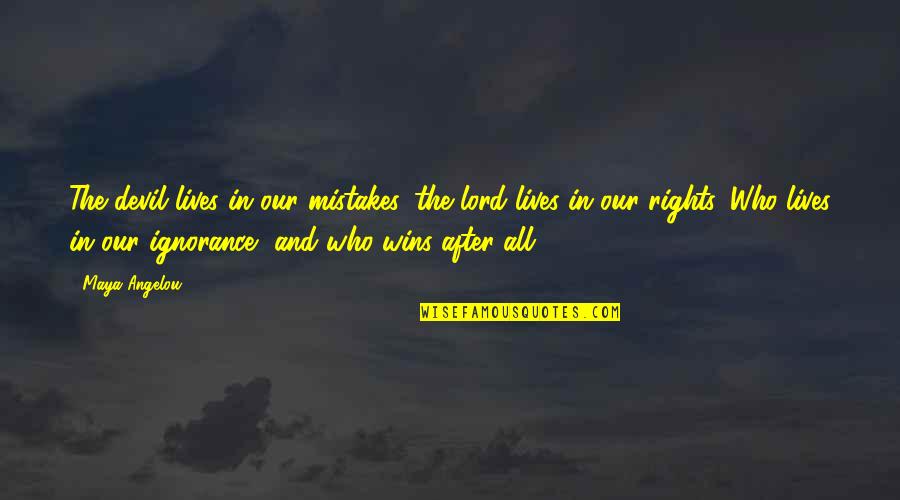In Life Mistakes Quotes By Maya Angelou: The devil lives in our mistakes, the lord