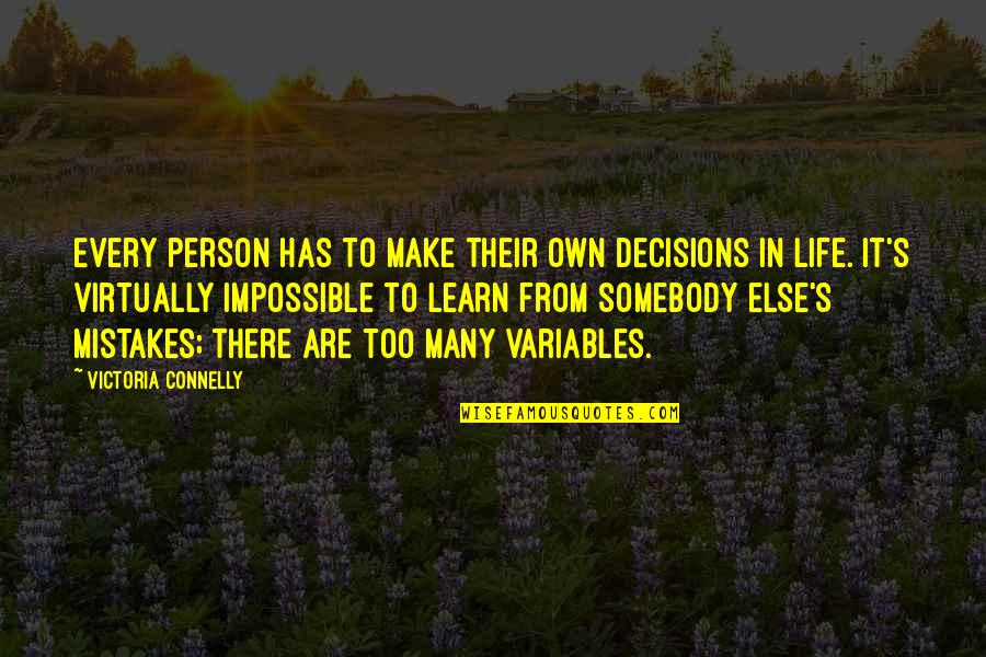 In Life Mistakes Quotes By Victoria Connelly: Every person has to make their own decisions
