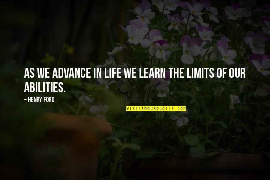 In Life We Learn Quotes By Henry Ford: As we advance in life we learn the