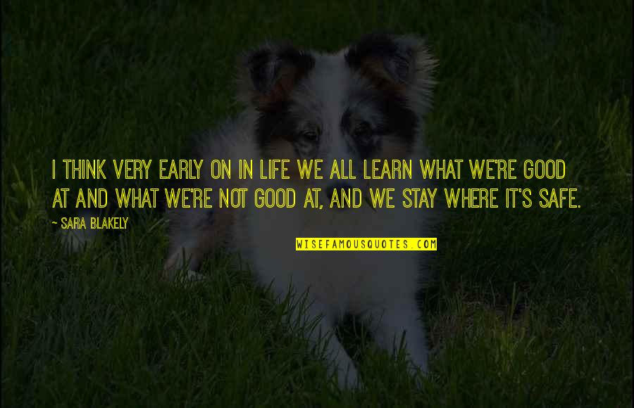 In Life We Learn Quotes By Sara Blakely: I think very early on in life we
