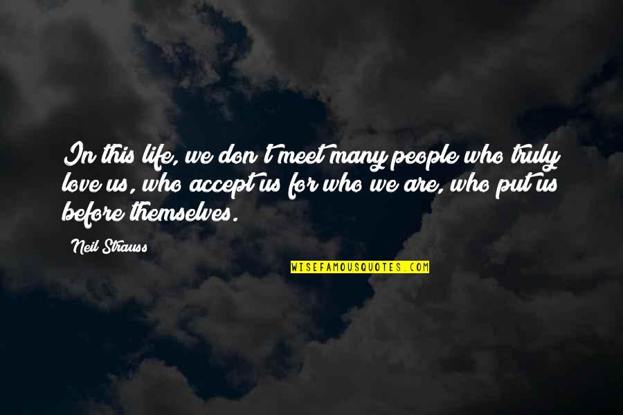 In Life We Meet Quotes By Neil Strauss: In this life, we don't meet many people In Life We Meet Quotes By Neil Strauss: In this life, we don't meet many people