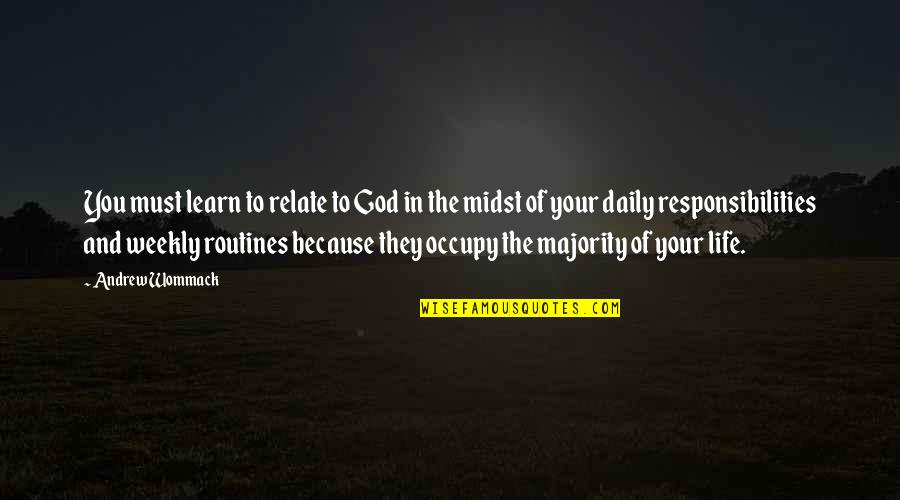 In Life You Learn Quotes By Andrew Wommack: You must learn to relate to God in In Life You Learn Quotes By Andrew Wommack: You must learn to relate to God in