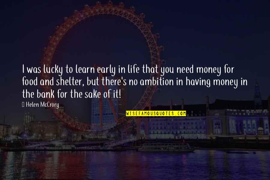 In Life You Learn Quotes By Helen McCrory: I was lucky to learn early in life In Life You Learn Quotes By Helen McCrory: I was lucky to learn early in life
