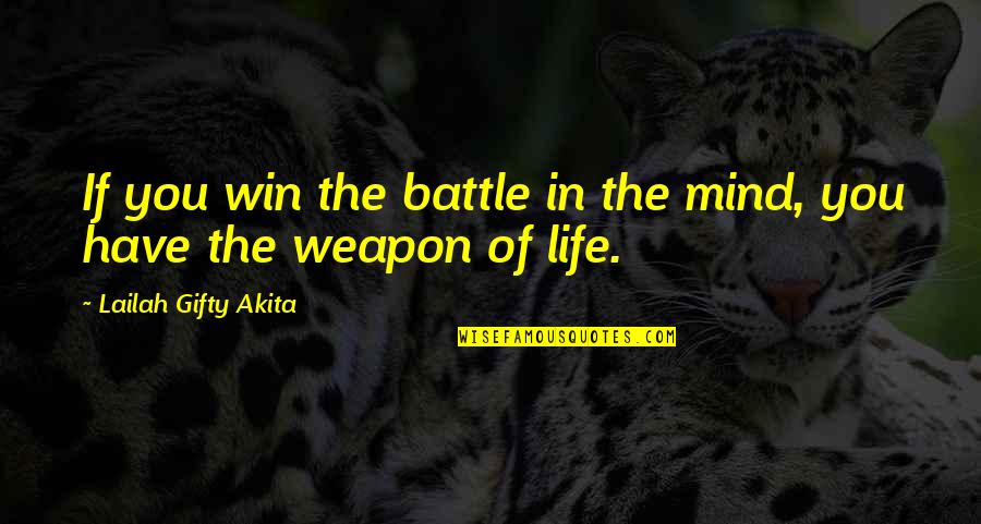 In Life You Win Quotes By Lailah Gifty Akita: If you win the battle in the mind,