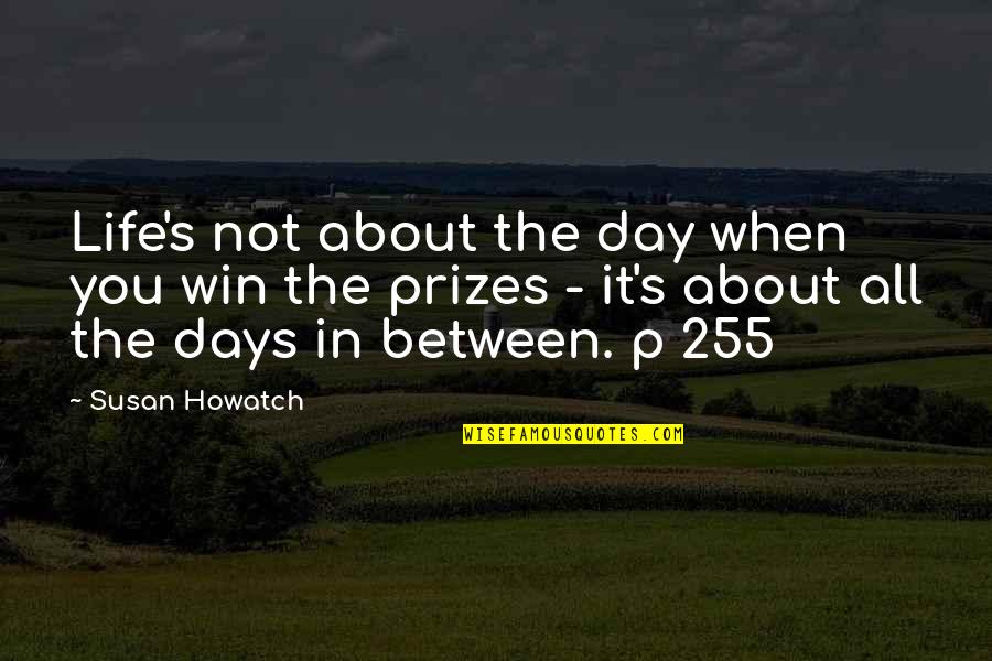 In Life You Win Quotes By Susan Howatch: Life's not about the day when you win