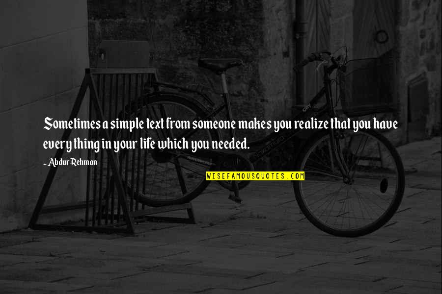 In Life You'll Realize Quotes By Abdur Rehman: Sometimes a simple text from someone makes you