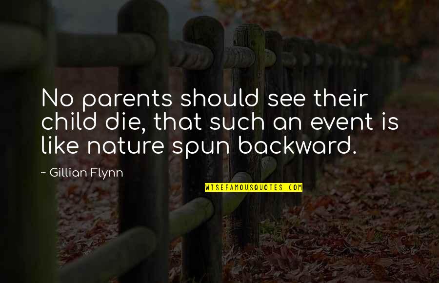 In Like Flynn Quotes By Gillian Flynn: No parents should see their child die, that