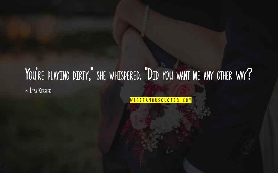 In Living Color Homey The Clown Quotes By Lisa Kessler: You're playing dirty," she whispered. "Did you want