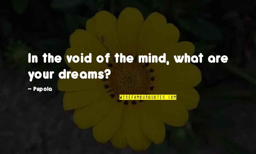 In Living Color Wanda Quotes By Pupola: In the void of the mind, what are