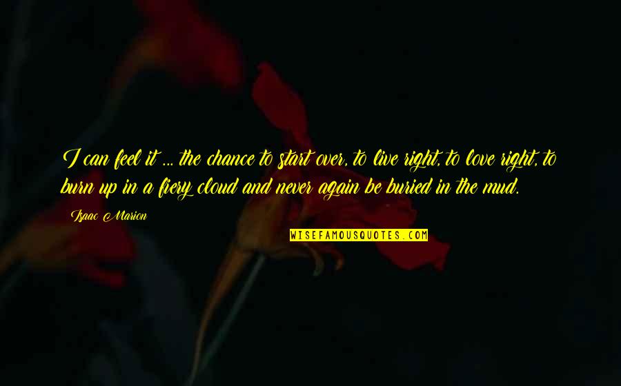 In Love Again Quotes By Isaac Marion: I can feel it ... the chance to In Love Again Quotes By Isaac Marion: I can feel it ... the chance to