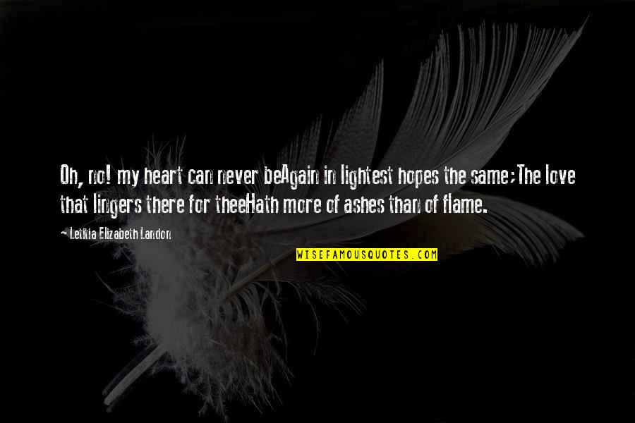 In Love Again Quotes By Letitia Elizabeth Landon: Oh, no! my heart can never beAgain in In Love Again Quotes By Letitia Elizabeth Landon: Oh, no! my heart can never beAgain in
