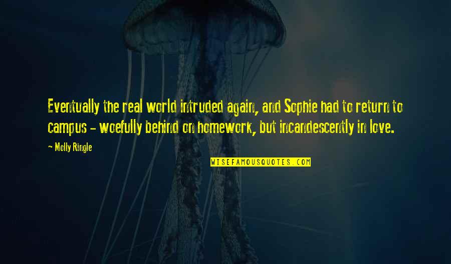 In Love Again Quotes By Molly Ringle: Eventually the real world intruded again, and Sophie In Love Again Quotes By Molly Ringle: Eventually the real world intruded again, and Sophie