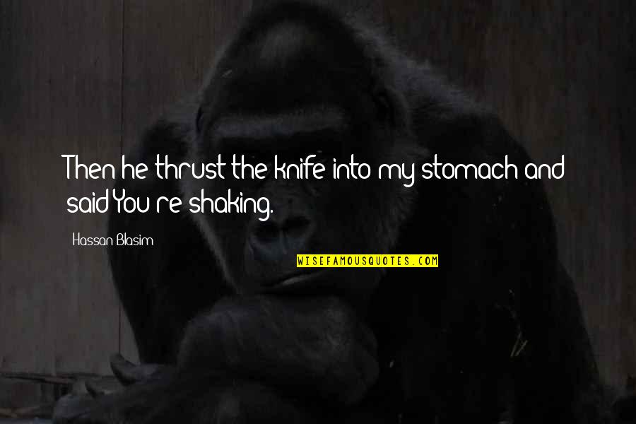 In Love Again Tagalog Quotes By Hassan Blasim: Then he thrust the knife into my stomach