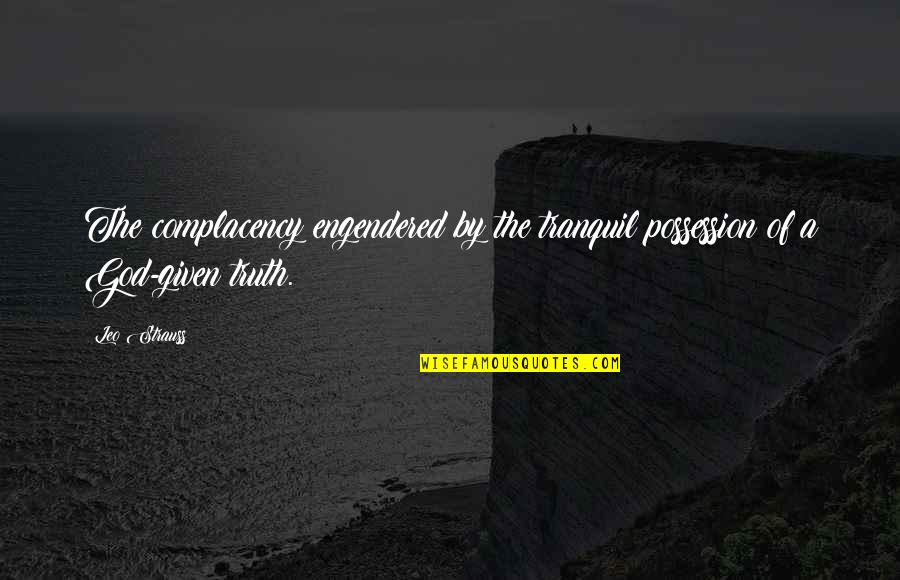 In Love Ako Sayo Tagalog Quotes By Leo Strauss: The complacency engendered by the tranquil possession of