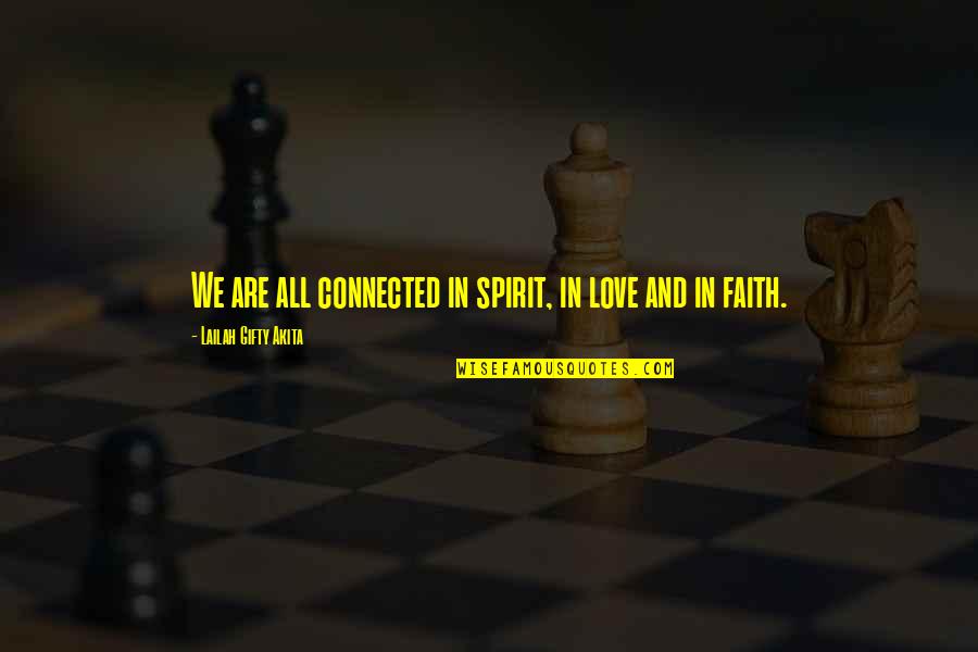 In Love And Life Quotes By Lailah Gifty Akita: We are all connected in spirit, in love