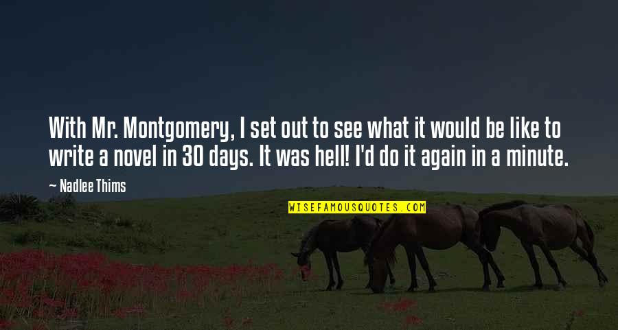 In Love Hell Quotes By Nadlee Thims: With Mr. Montgomery, I set out to see In Love Hell Quotes By Nadlee Thims: With Mr. Montgomery, I set out to see