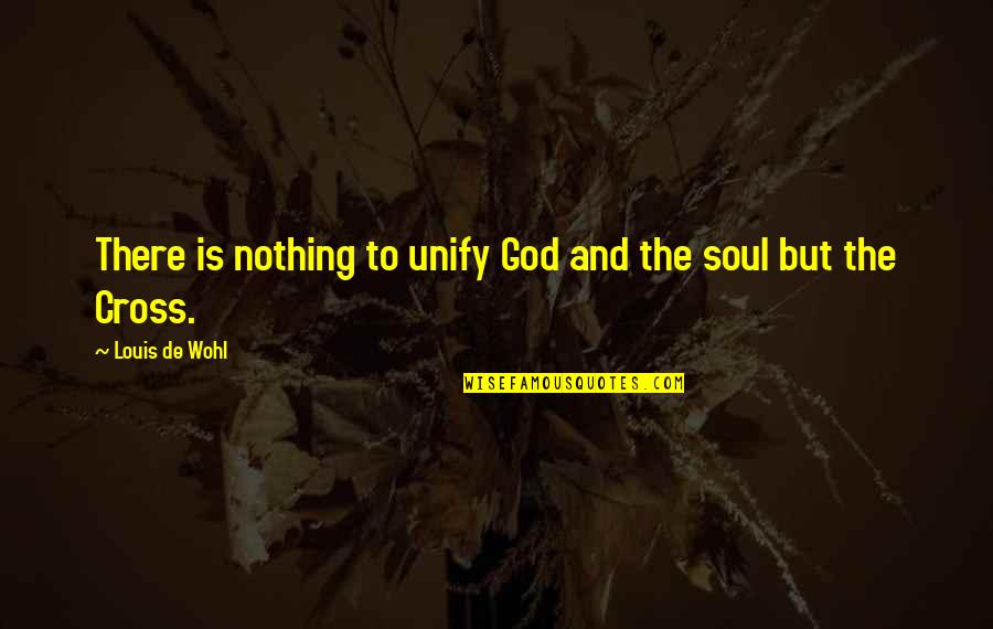 In Love Na Ako Inlove Na Sayo Quotes By Louis De Wohl: There is nothing to unify God and the