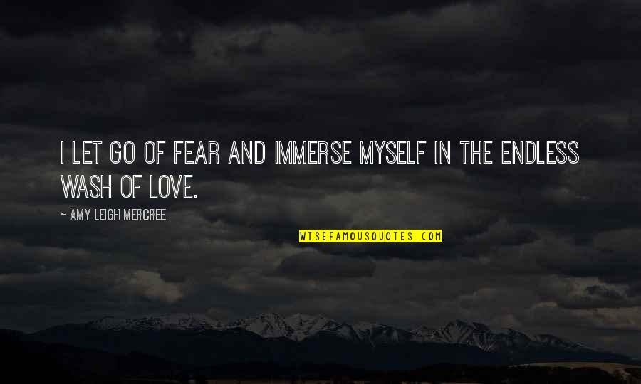 In Love Quotes And Quotes By Amy Leigh Mercree: I let go of fear and immerse myself