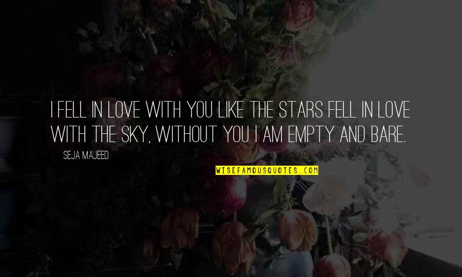 In Love Quotes And Quotes By Seja Majeed: I fell in love with you like the