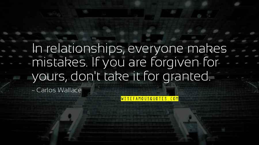 In Love Relationship Quotes By Carlos Wallace: In relationships, everyone makes mistakes. If you are