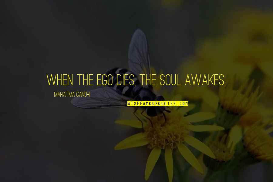 In Love Tagalog Quotes By Mahatma Gandhi: When the ego dies, the soul awakes.
