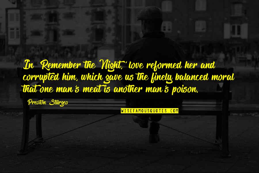 In Love With Another Man Quotes By Preston Sturges: In 'Remember the Night,' love reformed her and