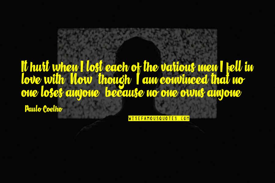 In Love With Each-other Quotes By Paulo Coelho: It hurt when I lost each of the