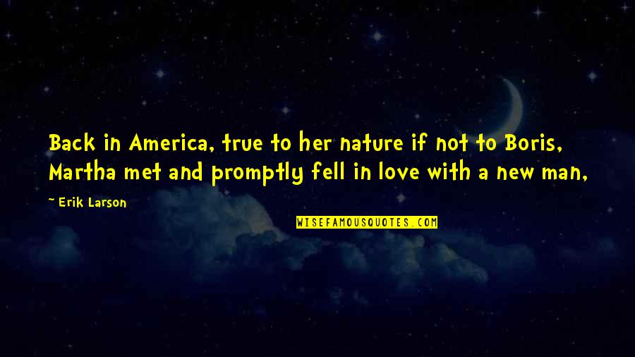 In Love With Her Quotes By Erik Larson: Back in America, true to her nature if