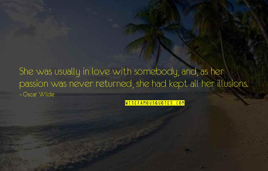 In Love With Her Quotes By Oscar Wilde: She was usually in love with somebody, and,