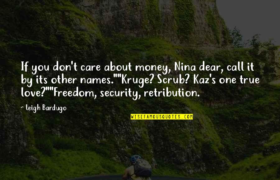 In Love With Money Quotes By Leigh Bardugo: If you don't care about money, Nina dear,