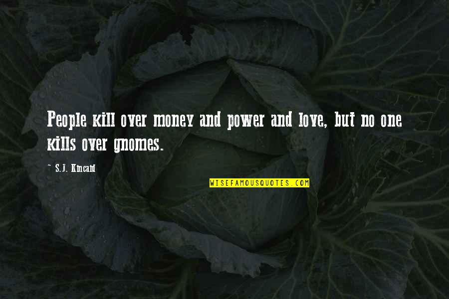 In Love With Money Quotes By S.J. Kincaid: People kill over money and power and love,