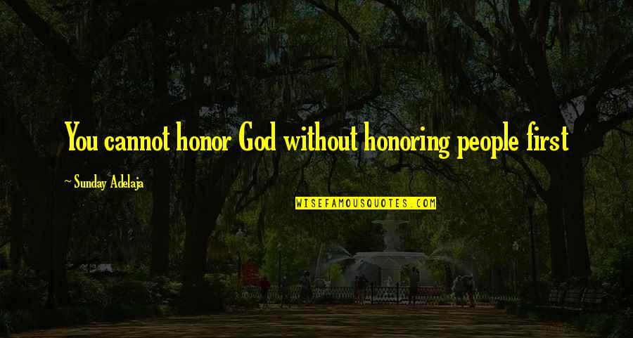 In Love With Money Quotes By Sunday Adelaja: You cannot honor God without honoring people first