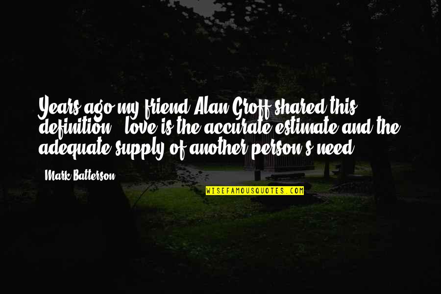 In Love With My Friend Quotes By Mark Batterson: Years ago my friend Alan Groff shared this In Love With My Friend Quotes By Mark Batterson: Years ago my friend Alan Groff shared this
