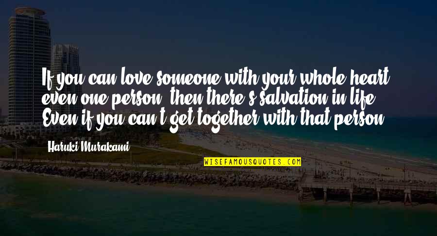 In Love With One Person Quotes By Haruki Murakami: If you can love someone with your whole