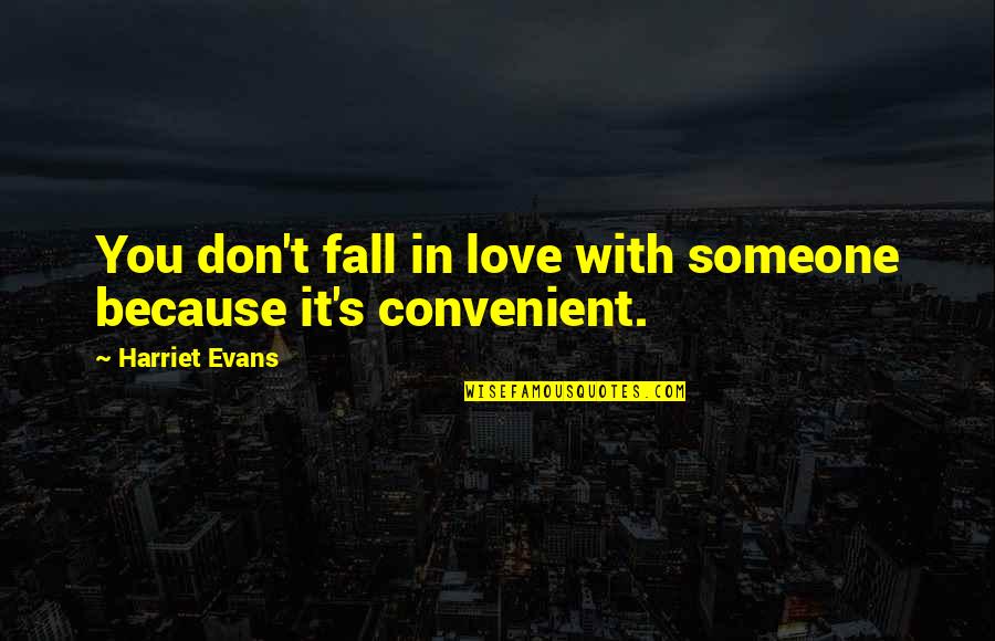 In Love With You Quotes By Harriet Evans: You don't fall in love with someone because