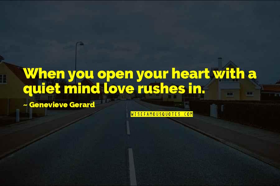 In Love With Your Mind Quotes By Genevieve Gerard: When you open your heart with a quiet