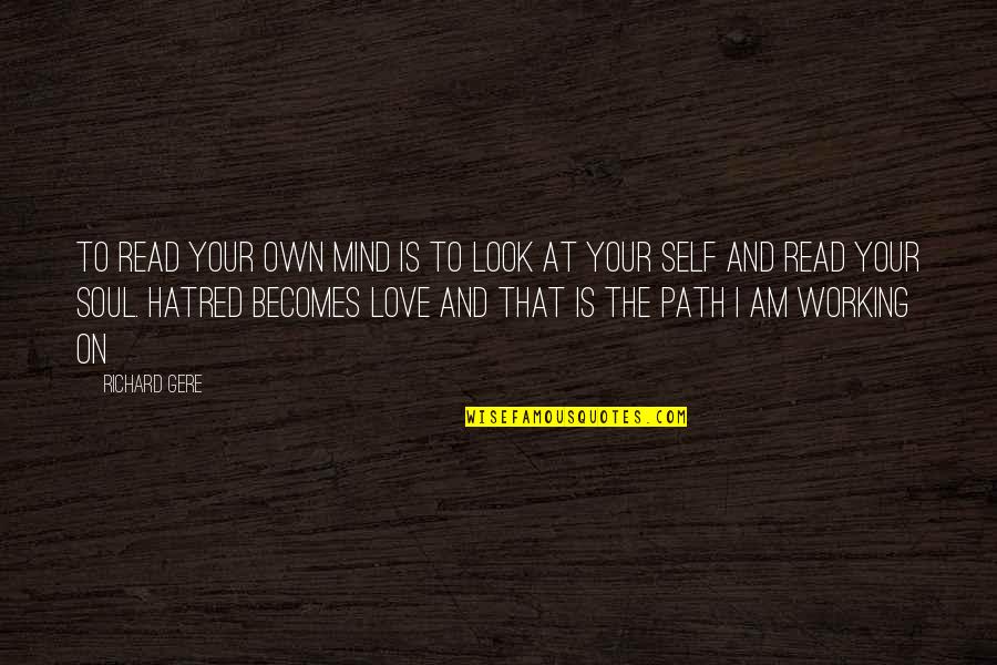 In Love With Your Mind Quotes By Richard Gere: To read your own mind is to look