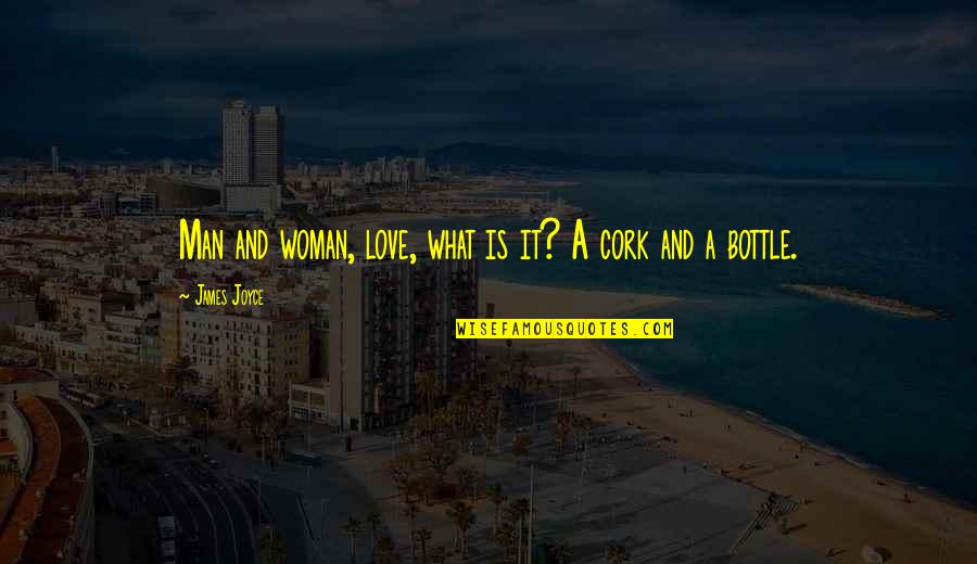 In Loving Memories Quotes By James Joyce: Man and woman, love, what is it? A