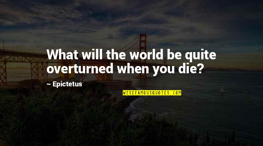 In Luctable Synonyme Quotes By Epictetus: What will the world be quite overturned when