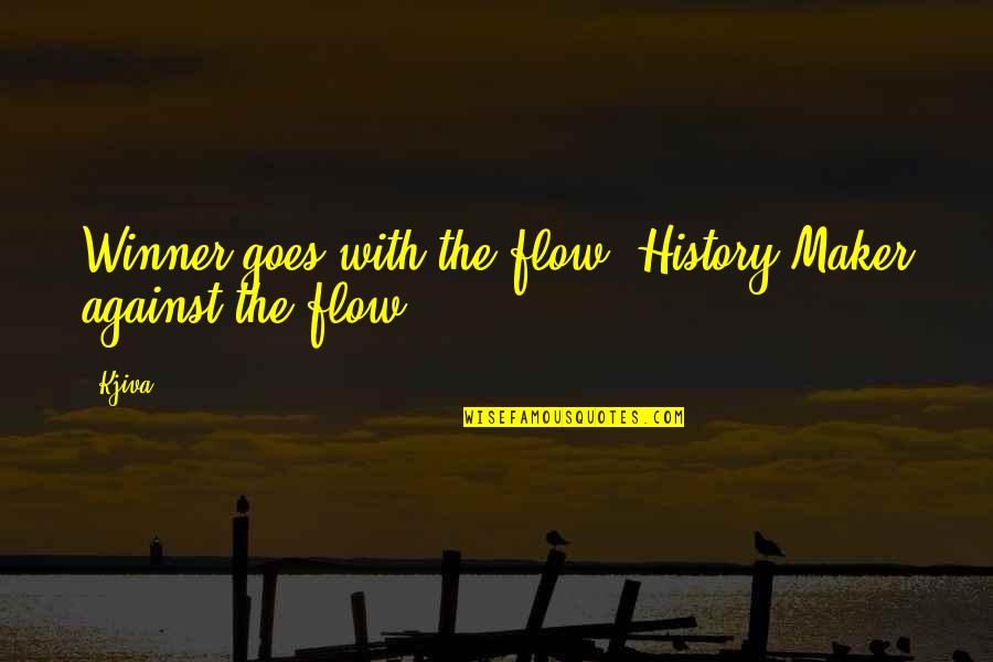In Marathi Quotes By Kjiva: Winner goes with the flow, History Maker against
