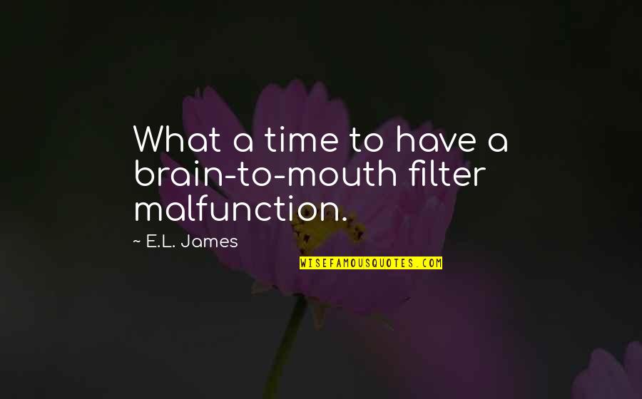 In Memorial Of Mother Quotes By E.L. James: What a time to have a brain-to-mouth filter