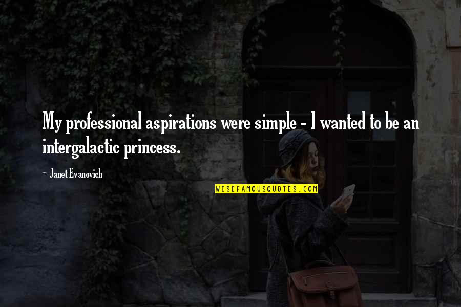 In Memorial Of Mother Quotes By Janet Evanovich: My professional aspirations were simple - I wanted