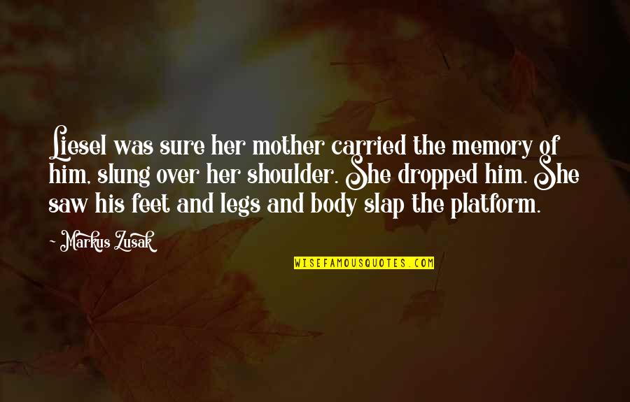 In Memory Of A Mother Quotes By Markus Zusak: Liesel was sure her mother carried the memory