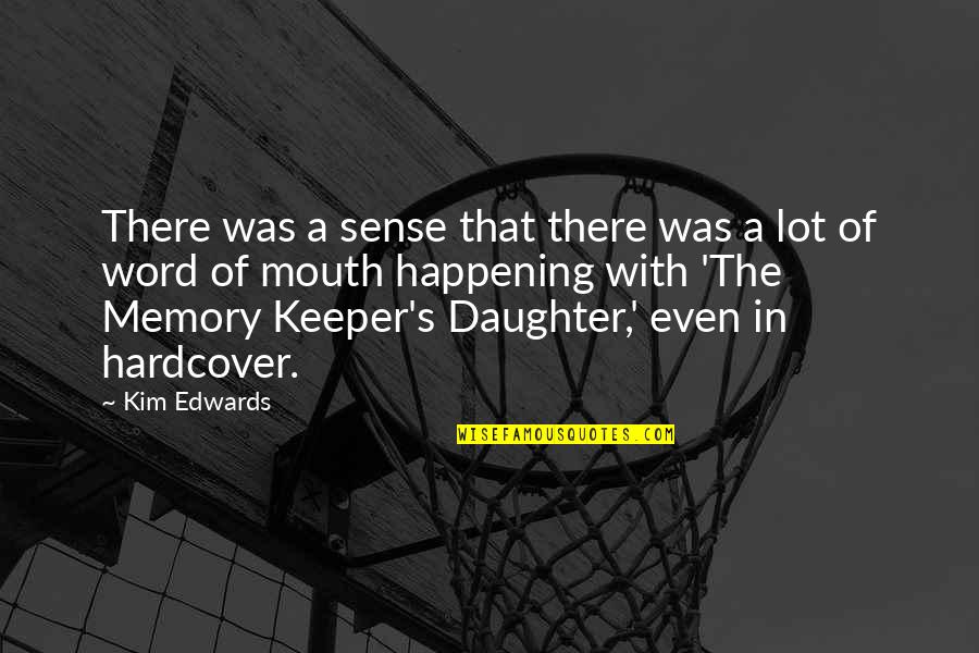 In Memory Of My Daughter Quotes By Kim Edwards: There was a sense that there was a