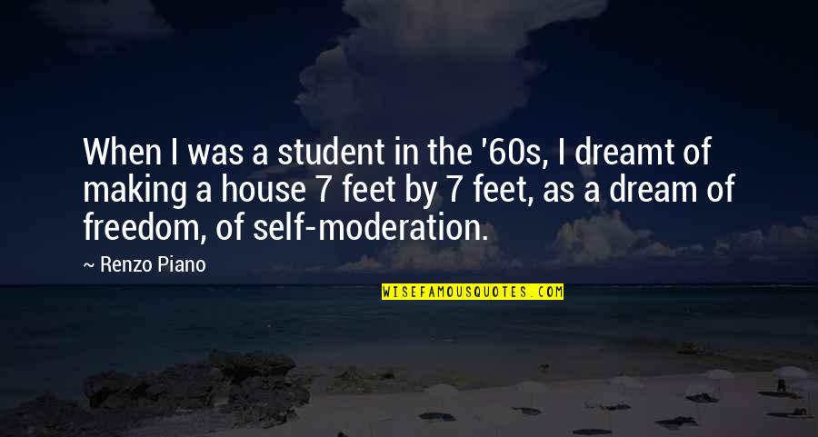 In Moderation Quotes By Renzo Piano: When I was a student in the '60s,
