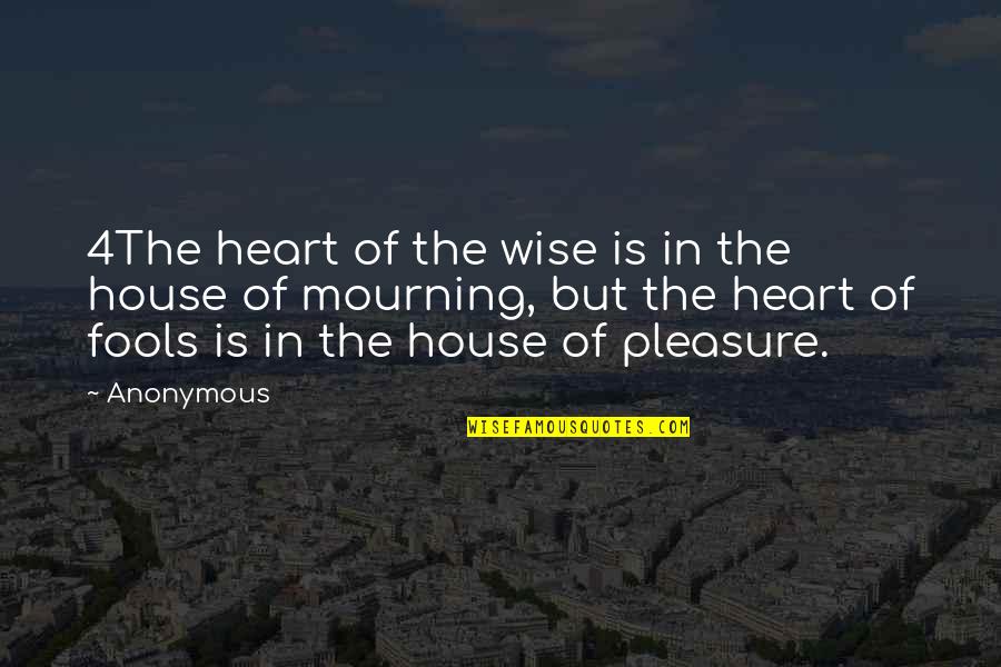 In Mourning Quotes By Anonymous: 4The heart of the wise is in the